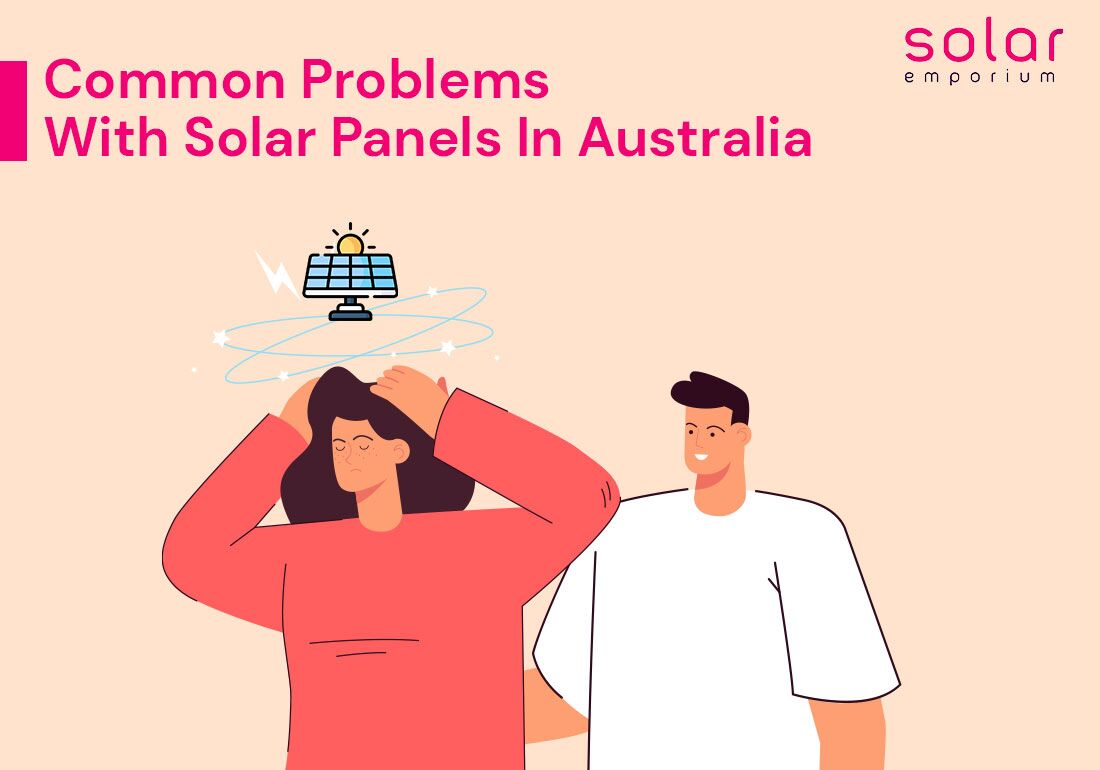 Common Problems With Solar Panels In Australia